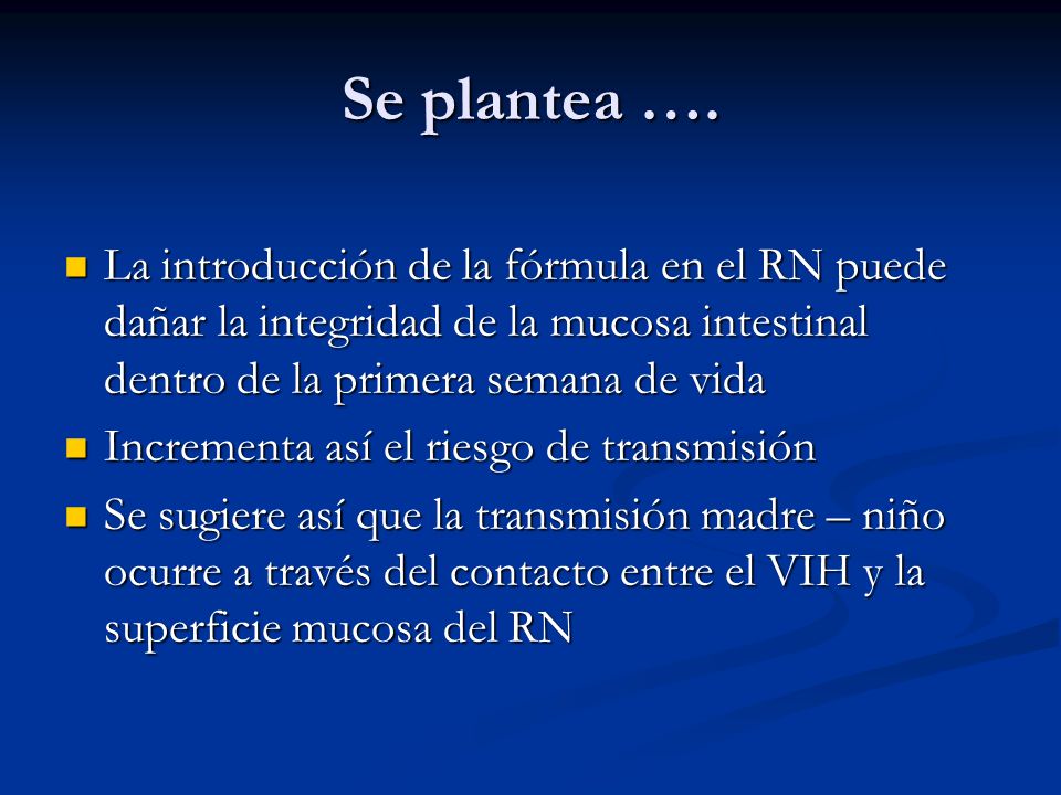 Se plantea …. La introducción de la fórmula en el RN puede dañar la integridad de la mucosa intestinal dentro de la primera semana de vida.