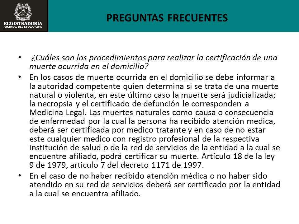 PREGUNTAS FRECUENTES ¿Cuáles son los procedimientos para realizar la certificación de una muerte ocurrida en el domicilio