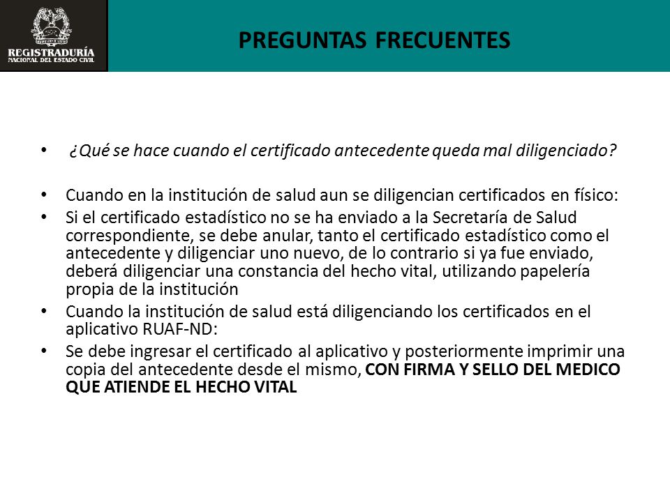 PREGUNTAS FRECUENTES ¿Qué se hace cuando el certificado antecedente queda mal diligenciado