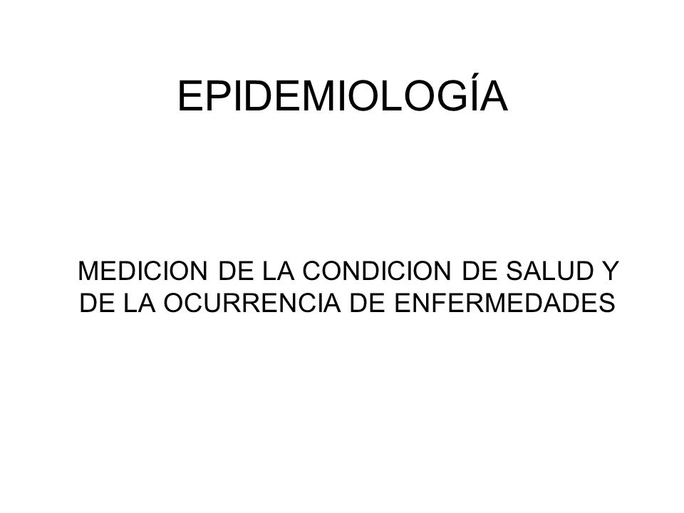 MEDICION DE LA CONDICION DE SALUD Y DE LA OCURRENCIA DE ENFERMEDADES