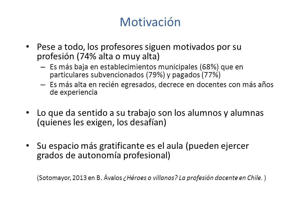 Motivación Pese a todo, los profesores siguen motivados por su profesión (74% alta o muy alta)