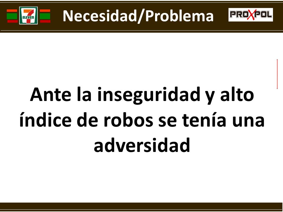 Ante la inseguridad y alto índice de robos se tenía una adversidad