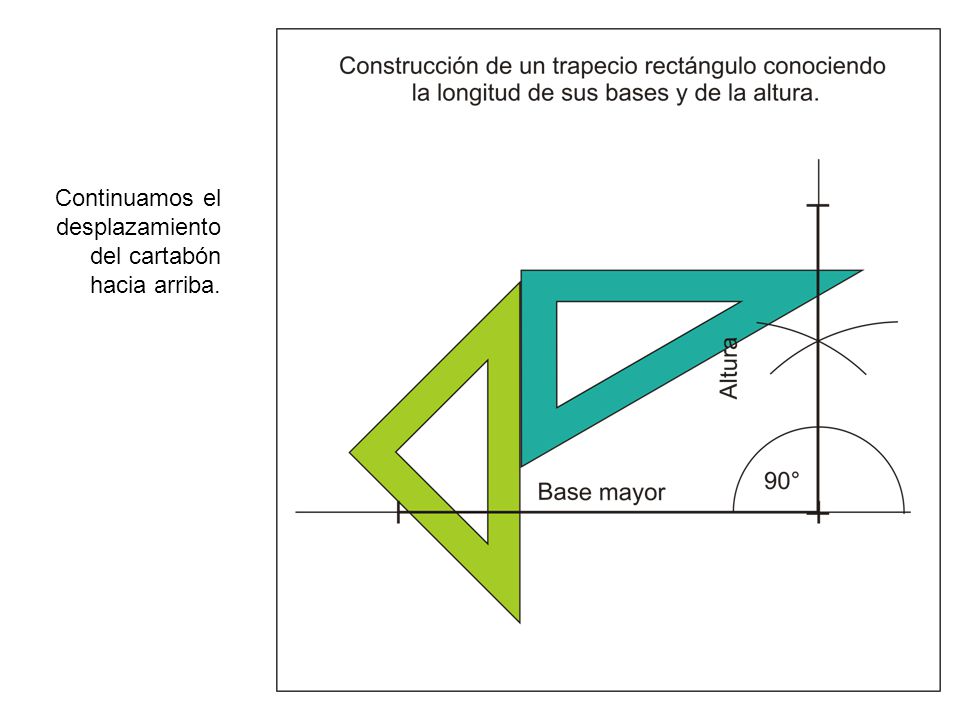 Continuamos el desplazamiento del cartabón hacia arriba.