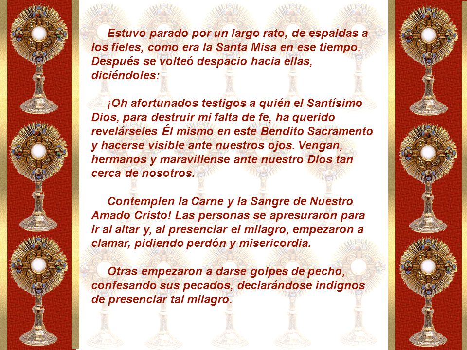 Estuvo parado por un largo rato, de espaldas a los fieles, como era la Santa Misa en ese tiempo.