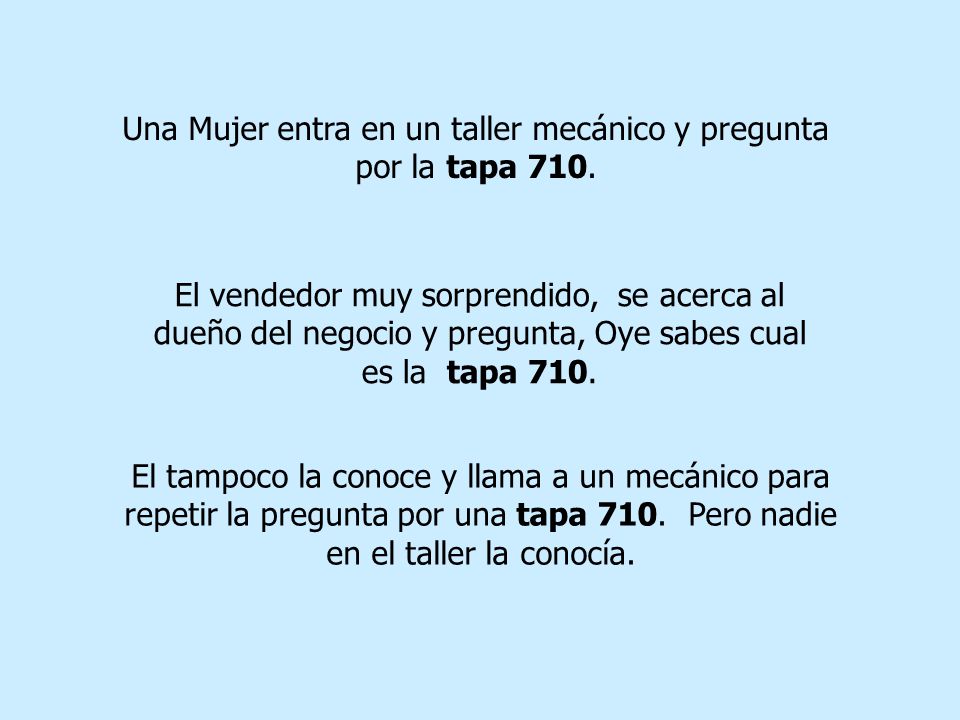 Una Mujer entra en un taller mecánico y pregunta por la tapa 710.