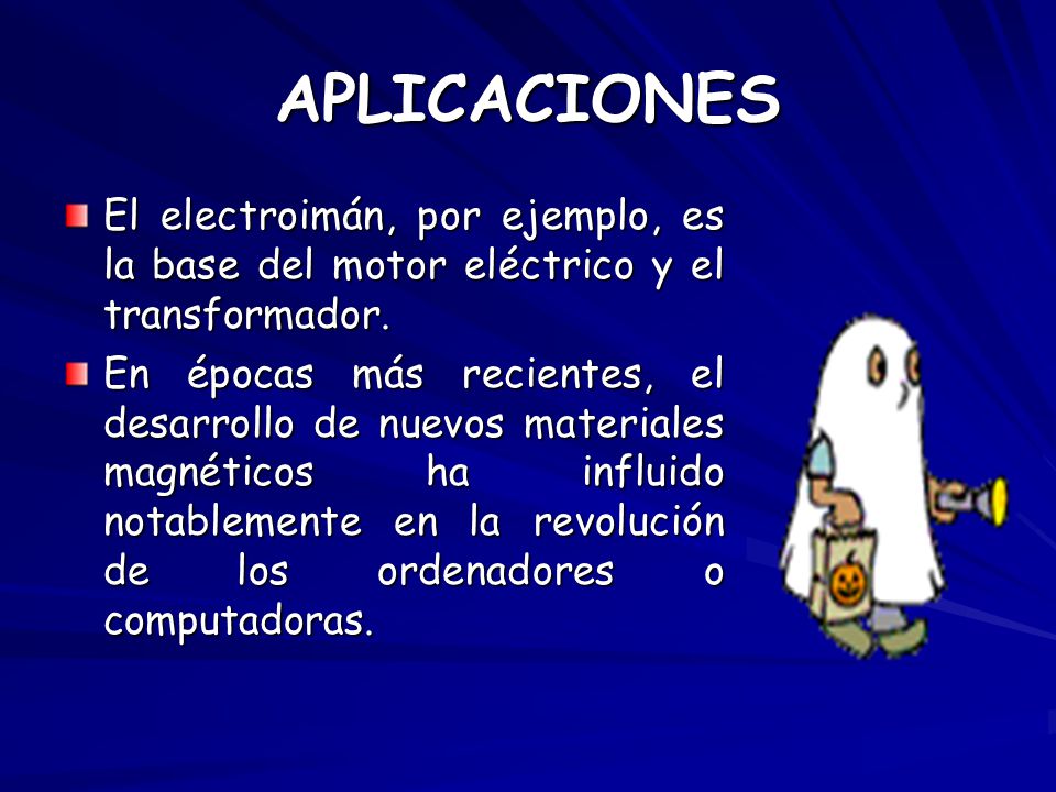 APLICACIONES El electroimán, por ejemplo, es la base del motor eléctrico y el transformador.