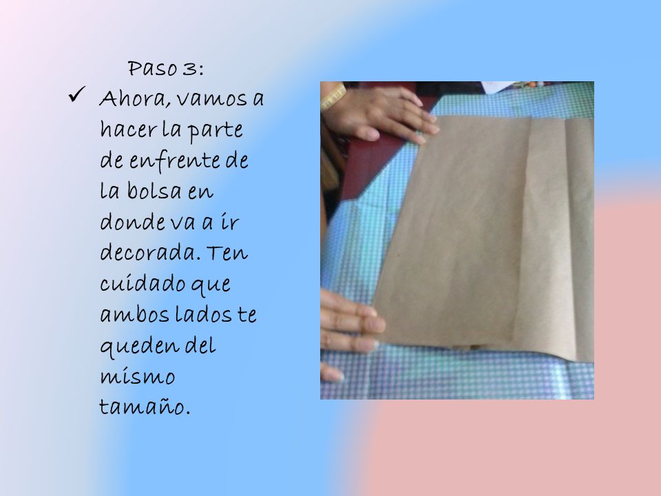 Paso 3: Ahora, vamos a hacer la parte de enfrente de la bolsa en donde va a ir decorada.
