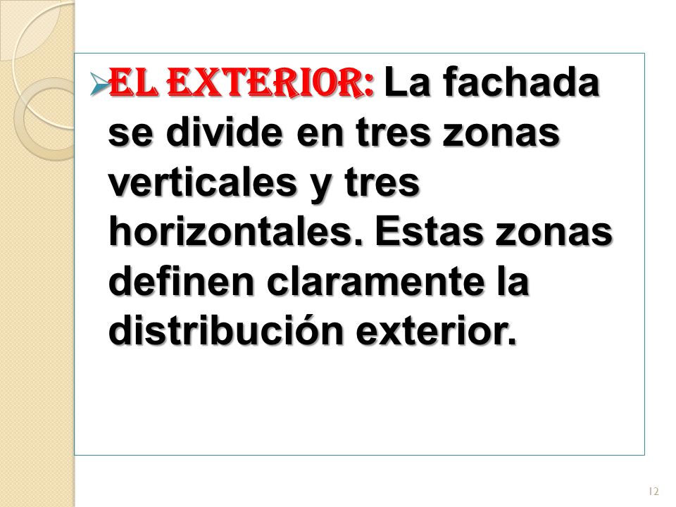 EL EXTERIOR: La fachada se divide en tres zonas verticales y tres horizontales.