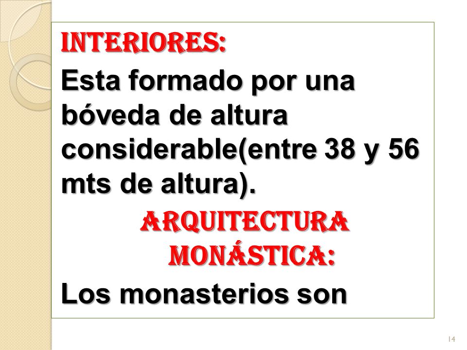 INTERIORES: Esta formado por una bóveda de altura considerable(entre 38 y 56 mts de altura).