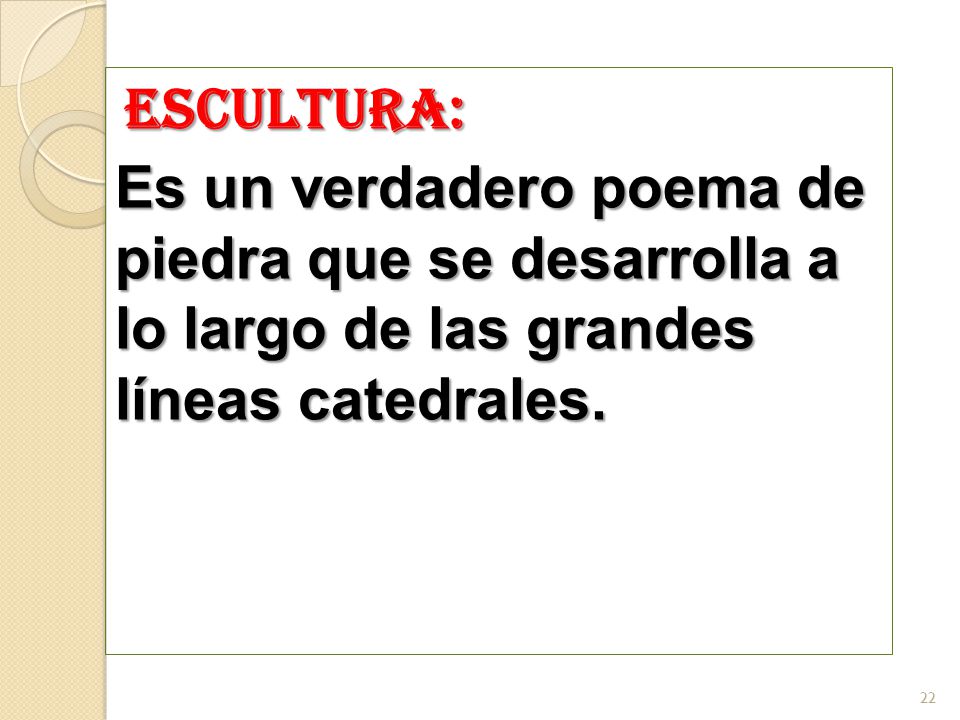 ESCULTURA: Es un verdadero poema de piedra que se desarrolla a lo largo de las grandes líneas catedrales.