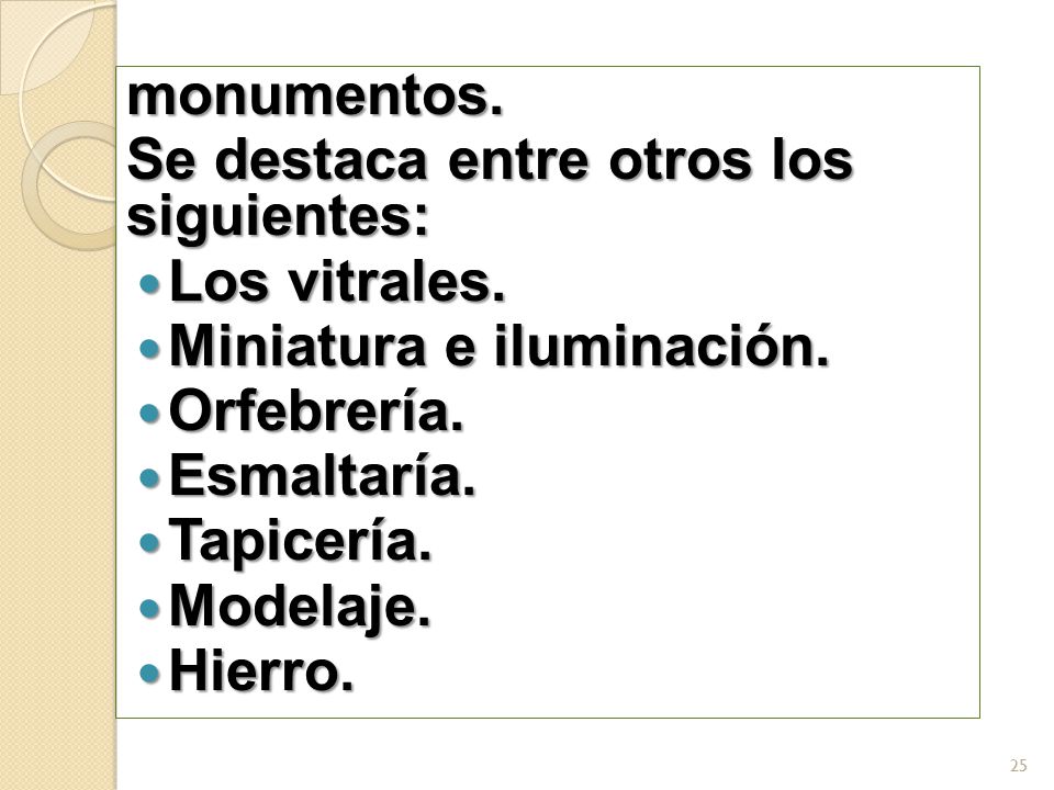 monumentos. Se destaca entre otros los siguientes: Los vitrales. Miniatura e iluminación. Orfebrería.