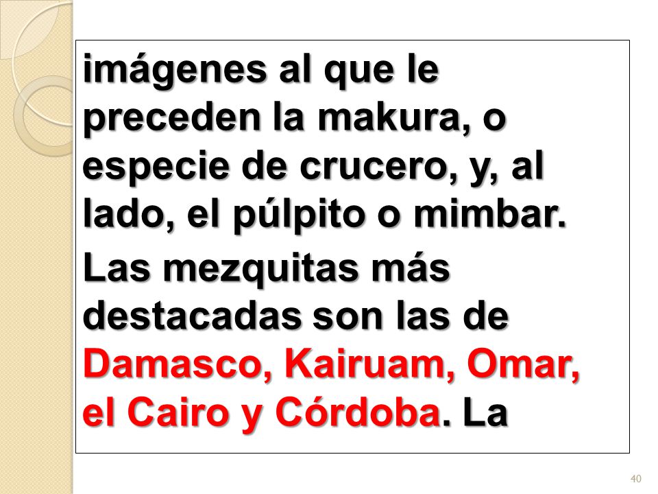 imágenes al que le preceden la makura, o especie de crucero, y, al lado, el púlpito o mimbar.