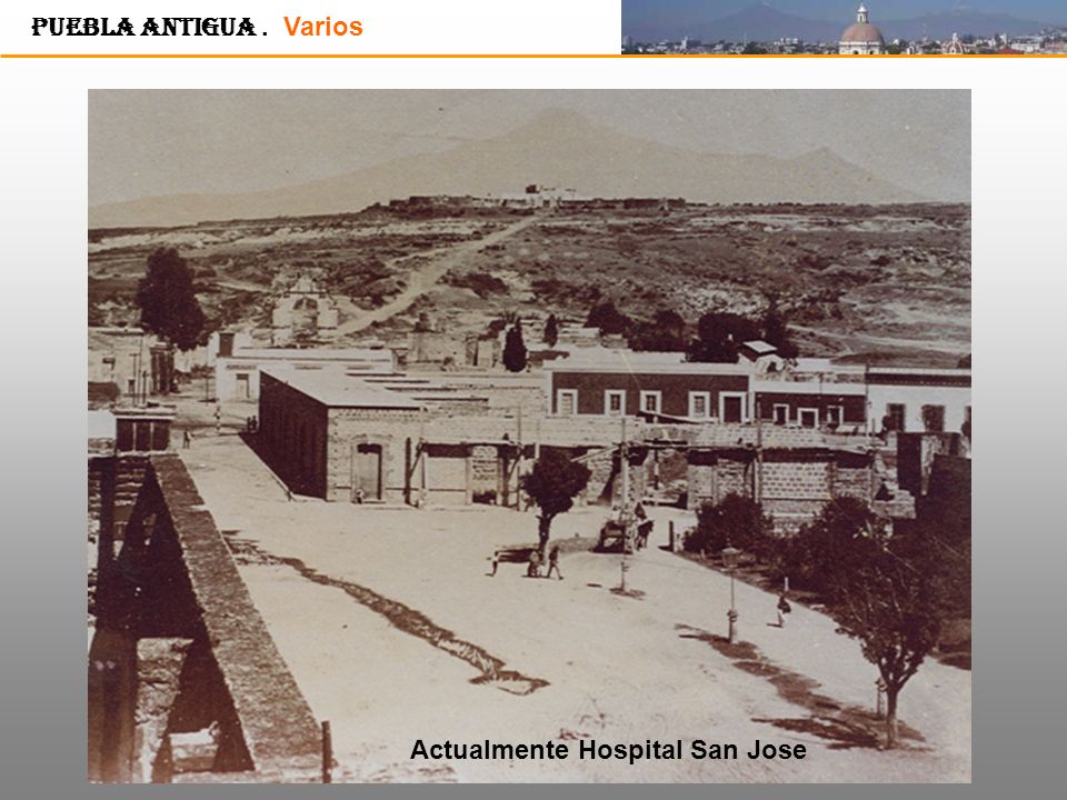 Puebla Antigua . Varios Actualmente Hospital San Jose