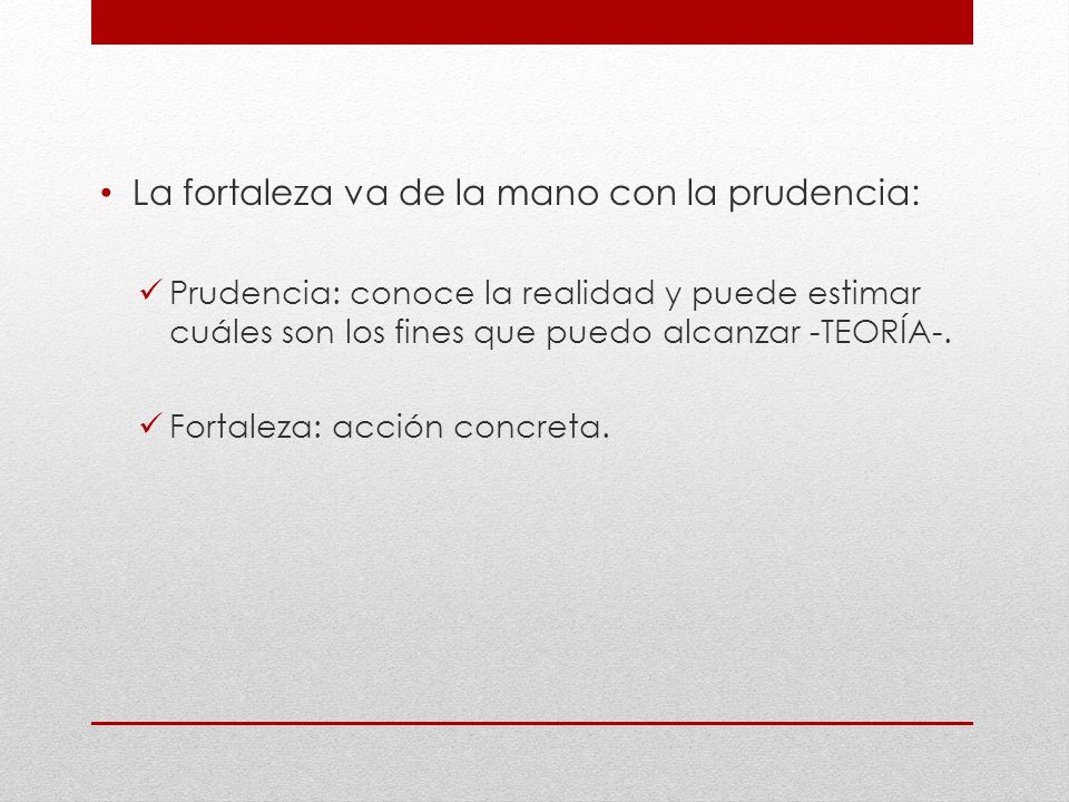 La fortaleza va de la mano con la prudencia: