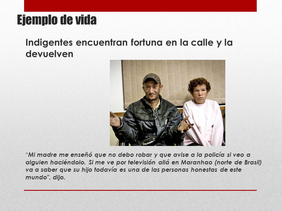 Ejemplo de vida Indigentes encuentran fortuna en la calle y la devuelven.