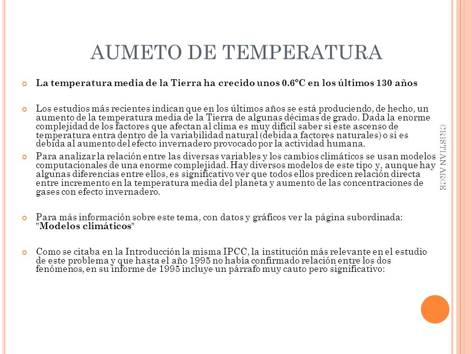 AUMETO DE TEMPERATURA La temperatura media de la Tierra ha crecido unos 0.6ºC en los últimos 130 años.