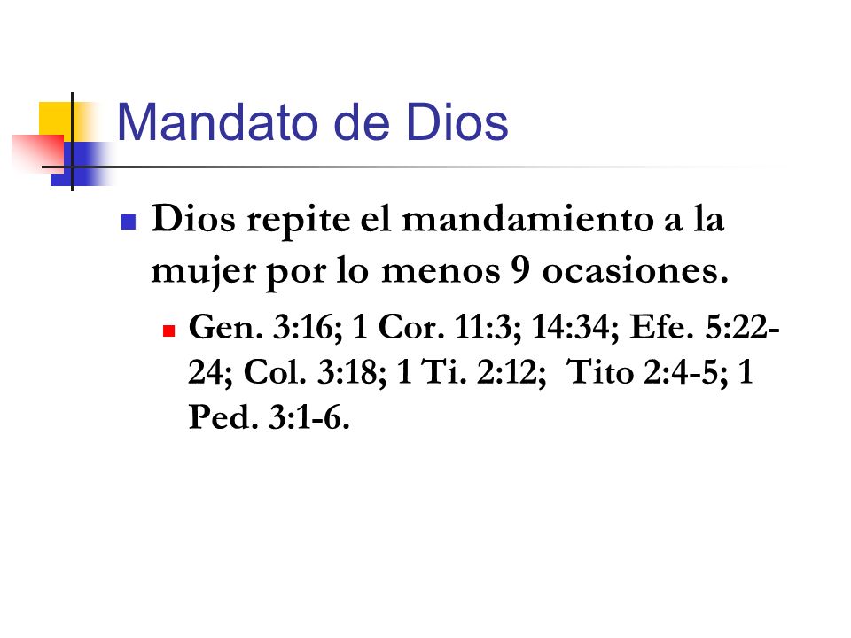 Mandato de Dios Dios repite el mandamiento a la mujer por lo menos 9 ocasiones.