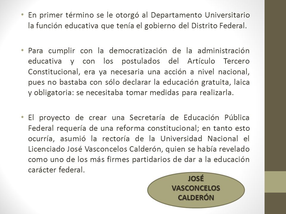 En primer término se le otorgó al Departamento Universitario la función educativa que tenía el gobierno del Distrito Federal.