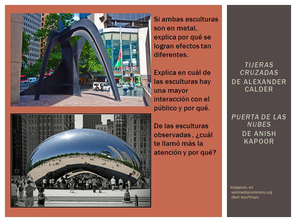 Si ambas esculturas son en metal, explica por qué se logran efectos tan diferentes.