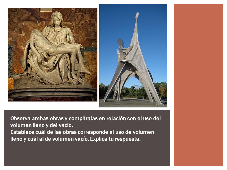 Observa ambas obras y compáralas en relación con el uso del volumen lleno y del vacío.