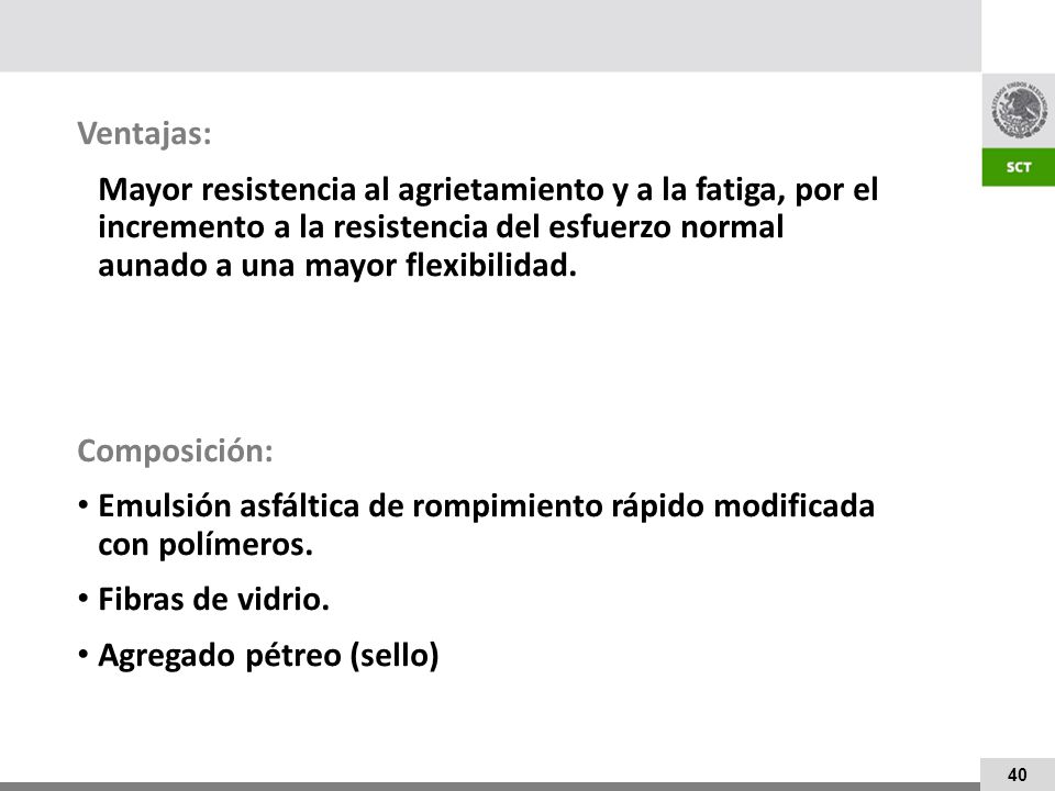 Ventajas: Mayor resistencia al agrietamiento y a la fatiga, por el incremento a la resistencia del esfuerzo normal aunado a una mayor flexibilidad.