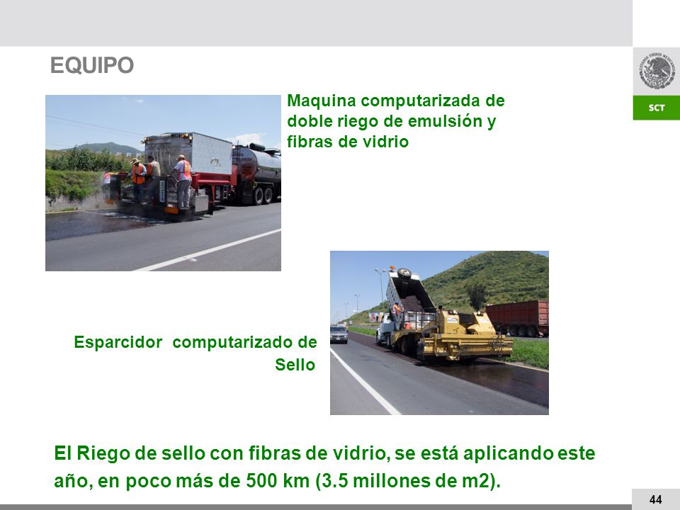 EQUIPO Maquina computarizada de doble riego de emulsión y fibras de vidrio. Esparcidor computarizado de Sello.