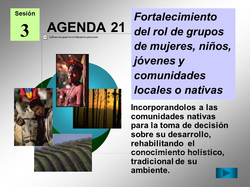 Sesión 3. Fortalecimiento del rol de grupos de mujeres, niños, jóvenes y comunidades locales o nativas.