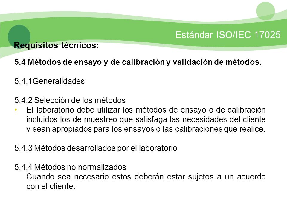 Requisitos técnicos: 5.4 Métodos de ensayo y de calibración y validación de métodos Generalidades.
