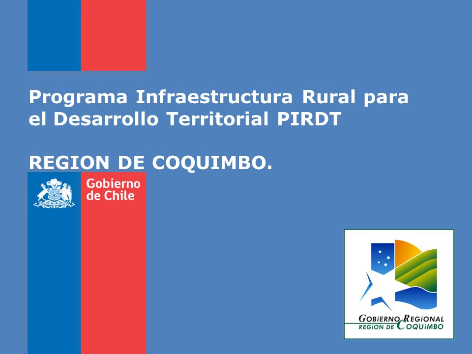 Programa Infraestructura Rural para el Desarrollo Territorial PIRDT REGION DE COQUIMBO.