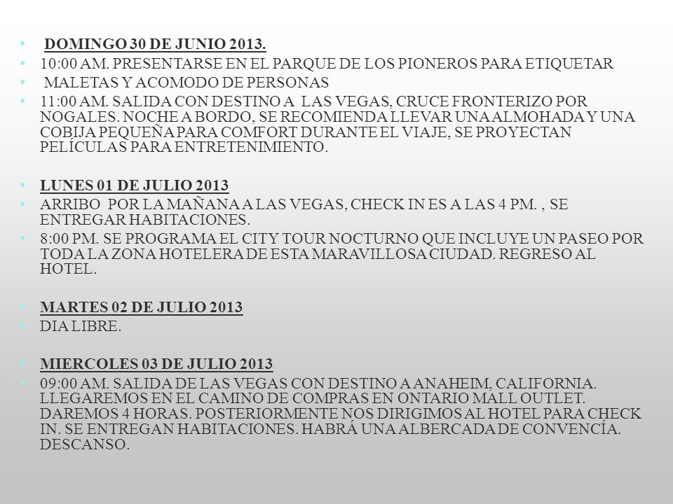 DOMINGO 30 DE JUNIO :00 AM. PRESENTARSE EN EL PARQUE DE LOS PIONEROS PARA ETIQUETAR. MALETAS Y ACOMODO DE PERSONAS.