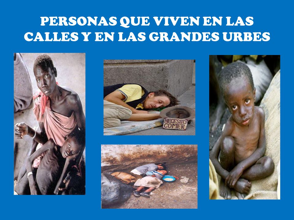 PERSONAS QUE VIVEN EN LAS CALLES Y EN LAS GRANDES URBES