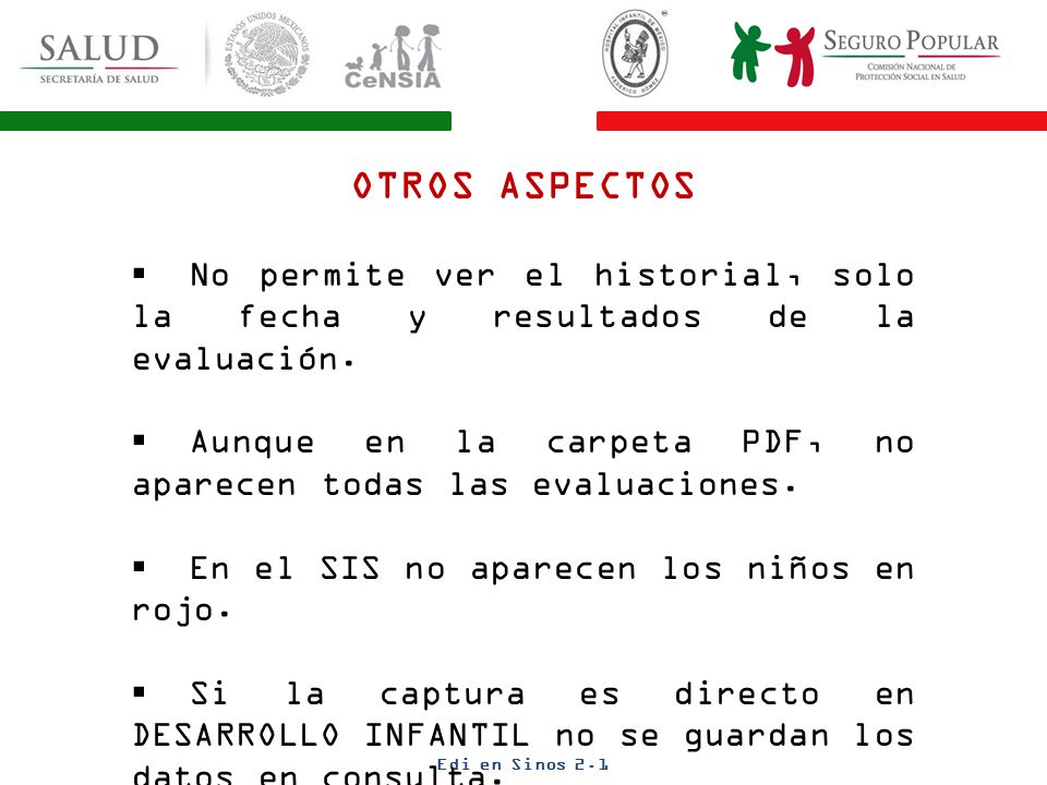 OTROS ASPECTOS No permite ver el historial, solo la fecha y resultados de la evaluación.
