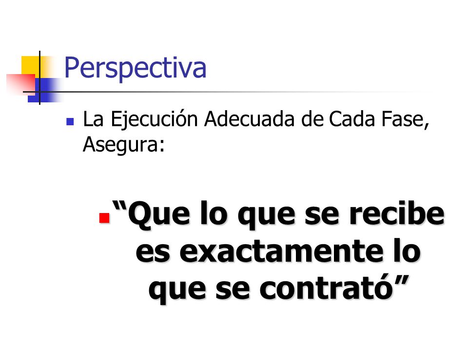 Que lo que se recibe es exactamente lo que se contrató