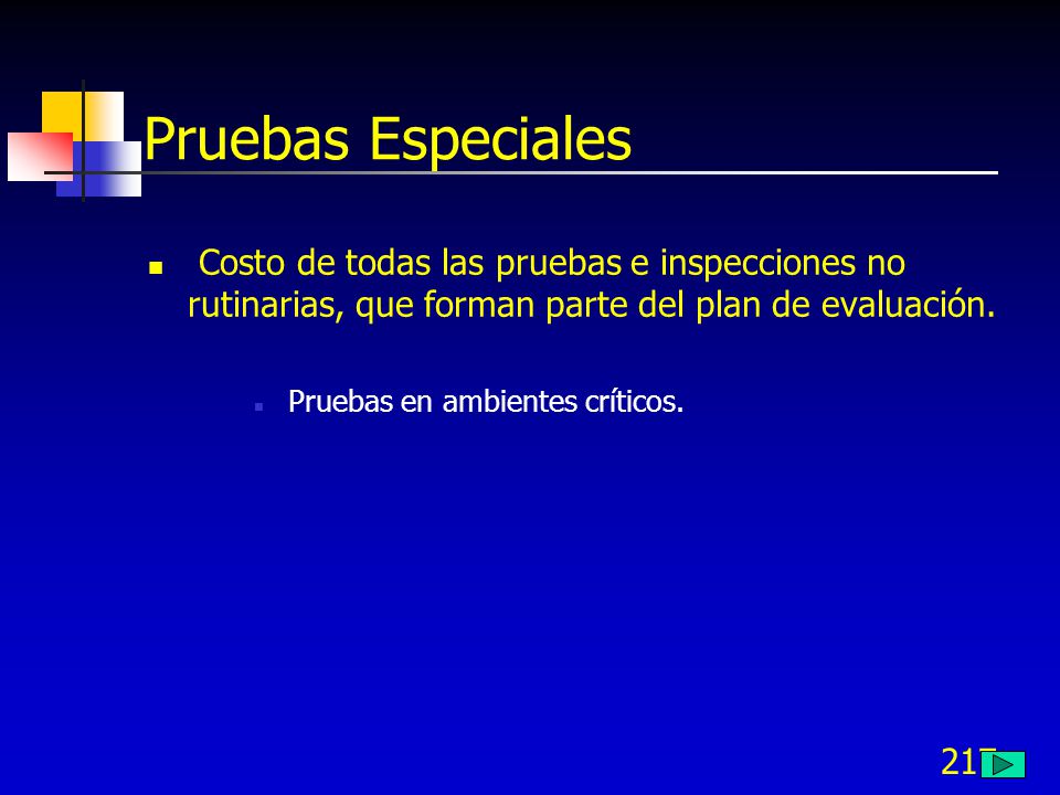 Pruebas Especiales Costo de todas las pruebas e inspecciones no rutinarias, que forman parte del plan de evaluación.