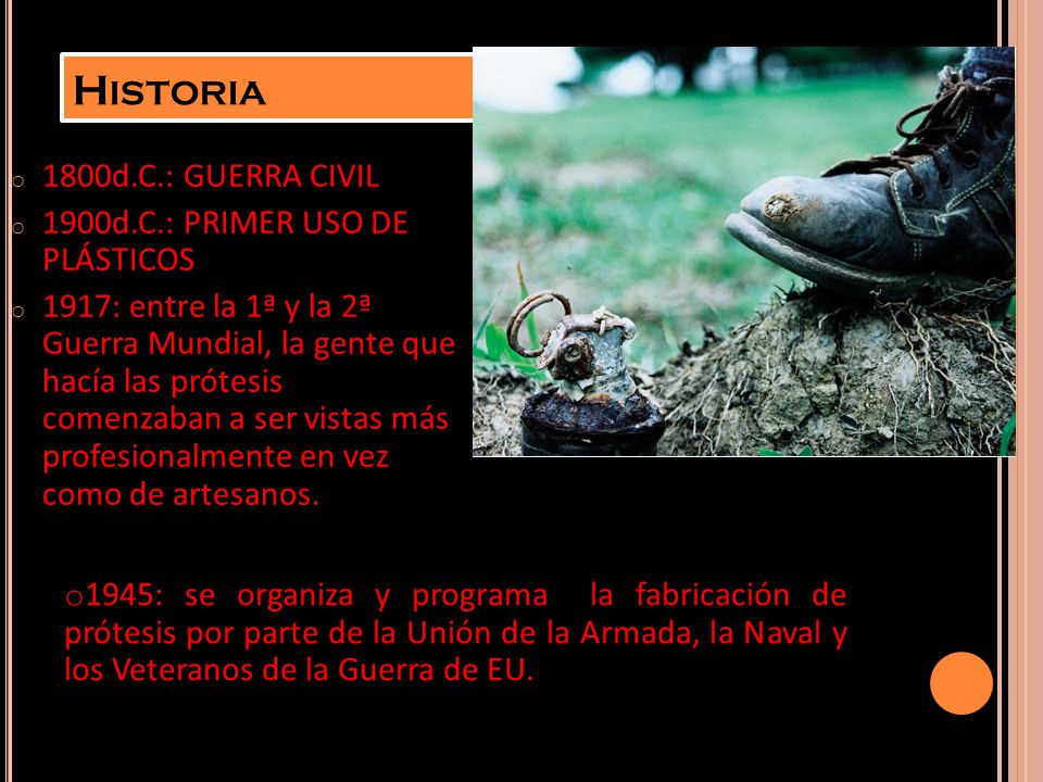 Historia 1800d.C.: GUERRA CIVIL 1900d.C.: PRIMER USO DE PLÁSTICOS