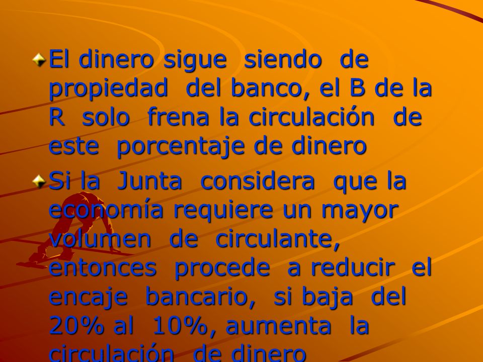 El dinero sigue siendo de propiedad del banco, el B de la R solo frena la circulación de este porcentaje de dinero