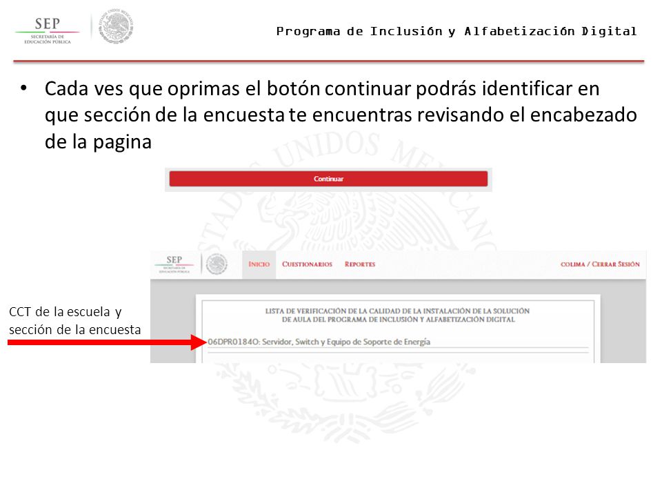 Cada ves que oprimas el botón continuar podrás identificar en que sección de la encuesta te encuentras revisando el encabezado de la pagina