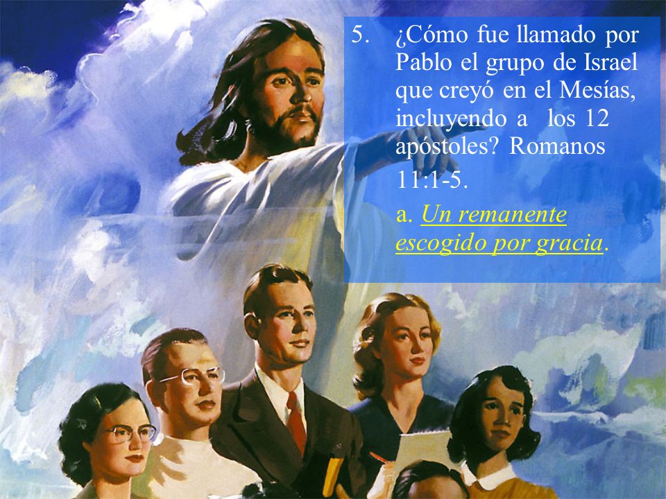 ¿Cómo fue llamado por Pablo el grupo de Israel que creyó en el Mesías, incluyendo a los 12 apóstoles Romanos