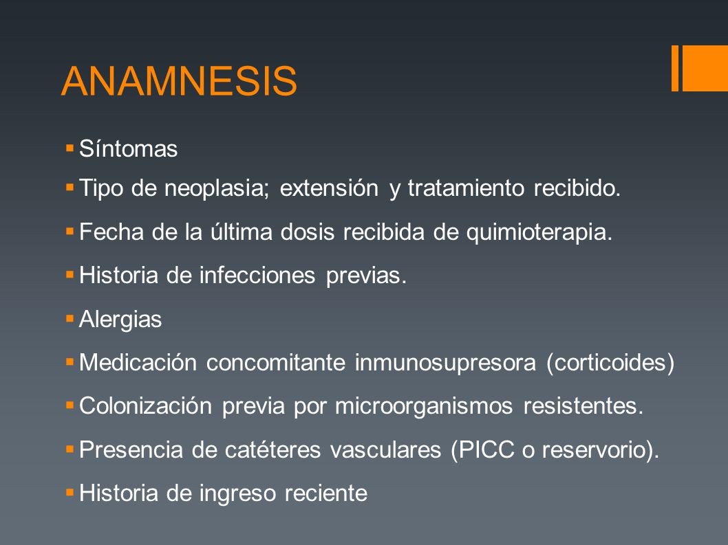 ANAMNESIS Síntomas. Tipo de neoplasia; extensión y tratamiento recibido. Fecha de la última dosis recibida de quimioterapia.