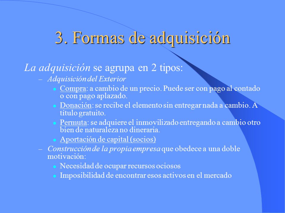 3. Formas de adquisición La adquisición se agrupa en 2 tipos: