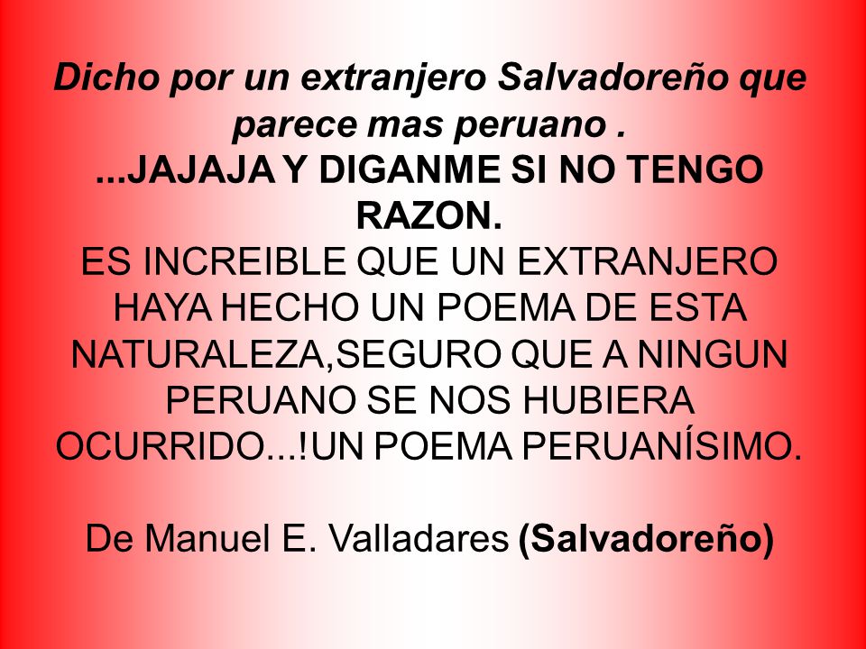 Dicho por un extranjero Salvadoreño que parece mas peruano .