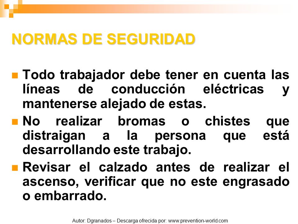 NORMAS DE SEGURIDAD Todo trabajador debe tener en cuenta las líneas de conducción eléctricas y mantenerse alejado de estas.