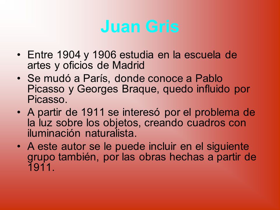 Juan Gris Entre 1904 y 1906 estudia en la escuela de artes y oficios de Madrid.