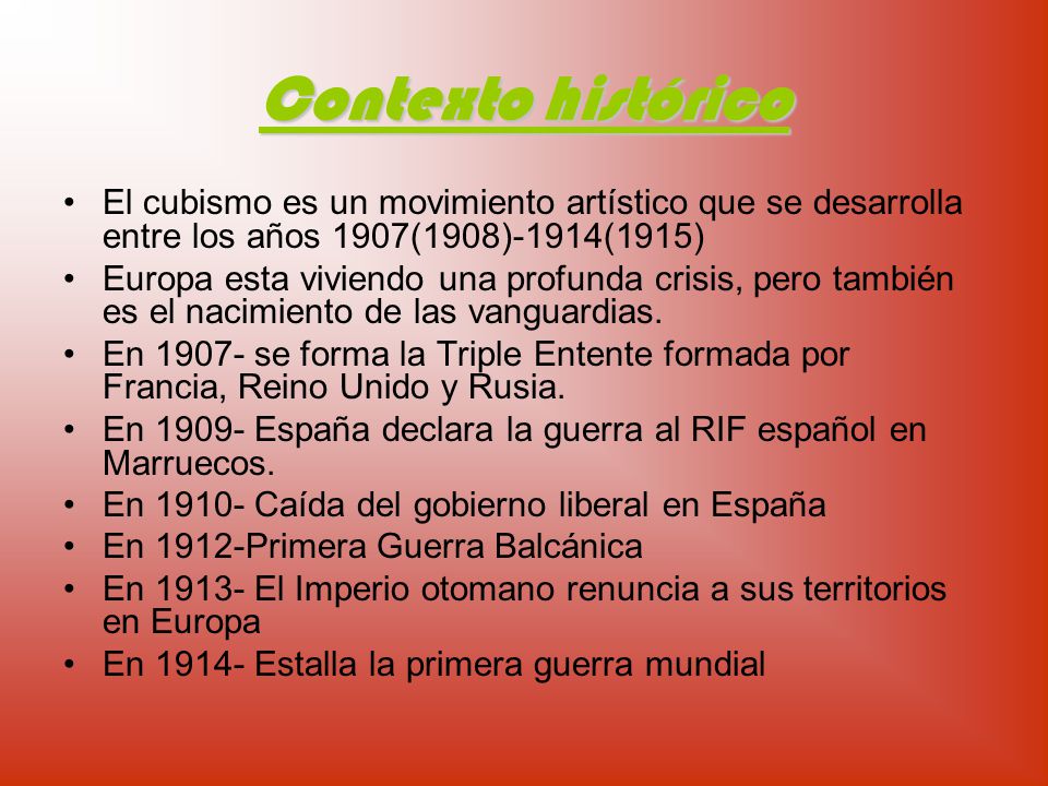 Contexto histórico El cubismo es un movimiento artístico que se desarrolla entre los años 1907(1908)-1914(1915)