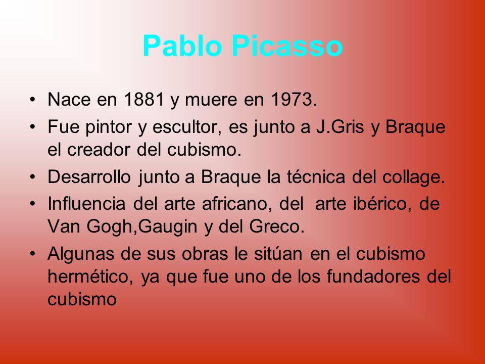 Pablo Picasso Nace en 1881 y muere en 1973.