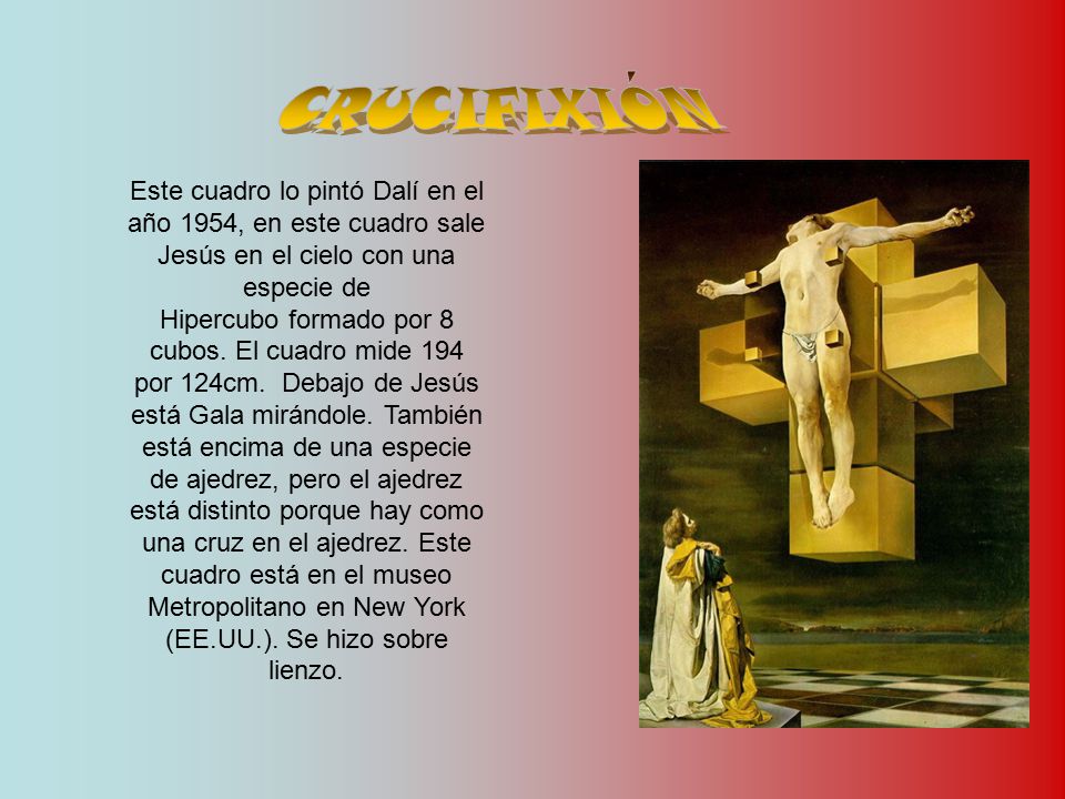 CRUCIFIXIÓN Este cuadro lo pintó Dalí en el año 1954, en este cuadro sale Jesús en el cielo con una especie de.