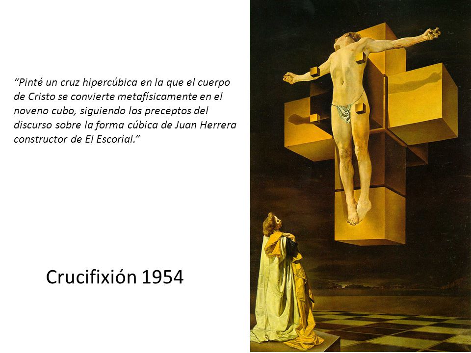 Pinté un cruz hipercúbica en la que el cuerpo de Cristo se convierte metafísicamente en el noveno cubo, siguiendo los preceptos del discurso sobre la forma cúbica de Juan Herrera constructor de El Escorial.