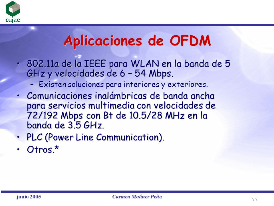Aplicaciones de OFDM a de la IEEE para WLAN en la banda de 5 GHz y velocidades de 6 – 54 Mbps.