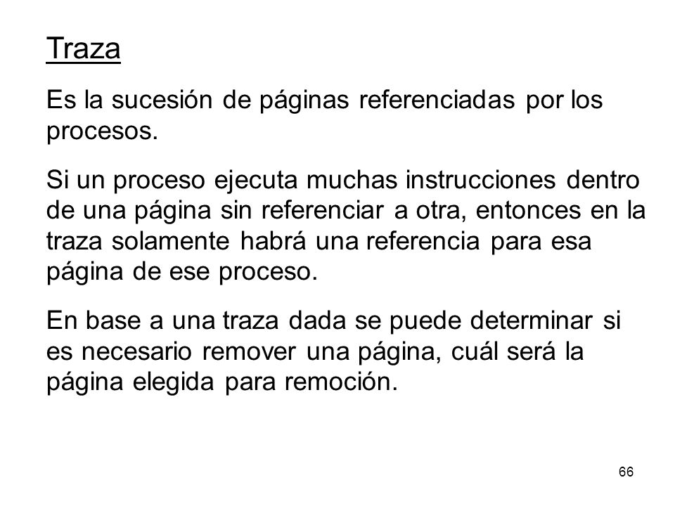 Traza Es la sucesión de páginas referenciadas por los procesos.