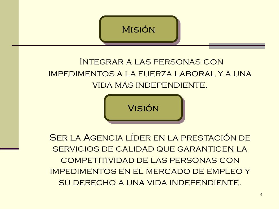 Misión Integrar a las personas con impedimentos a la fuerza laboral y a una vida más independiente.